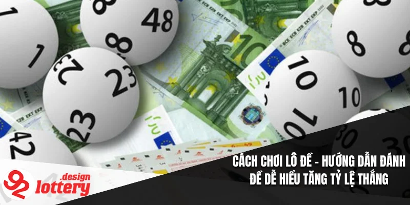 Cách Chơi Lô Đề – Hướng Dẫn Đánh Đề Dễ Hiểu Tăng Tỷ Lệ Thắng 1 Cách Chơi Lô Đề