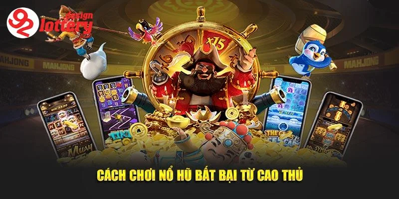 Cách Chơi Nổ Hũ – Mẹo Quay Hũ Trúng Lớn, Nhận Thưởng Cực Đã 3 Cách chơi nổ hũ hiệu quả và dễ thắng