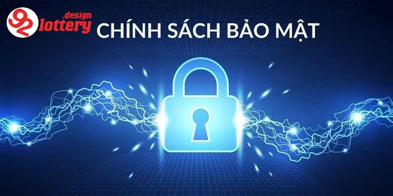 Chính Sách Bảo Mật 92LOTTERY - An Toàn Dữ Liệu Đỉnh Cao 1 Tổng quan về chính sách bảo mật 92LOTTERY